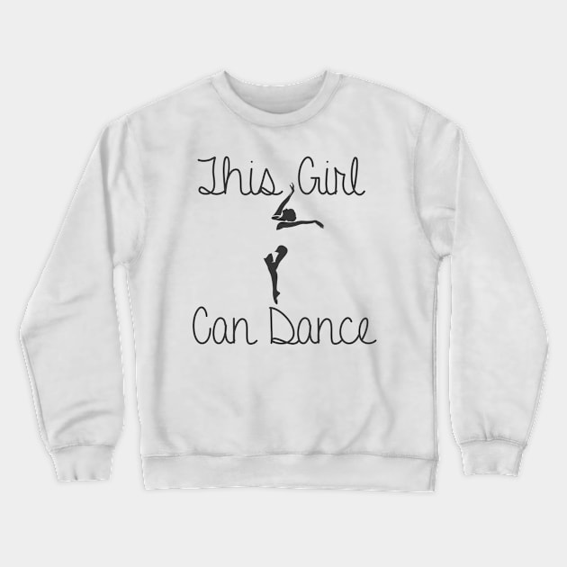 THIS GIRL CAN DANCE Crewneck Sweatshirt by STUDIOVO